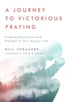 Cover of A Journey to Victorious Praying