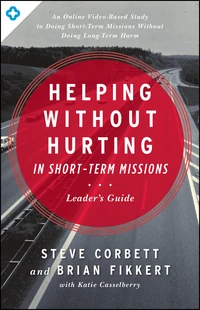 Cover of Helping Without Hurting in Short-Term Missions Leader's Guide