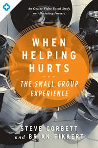 Cover of When Helping Hurts: The Small Group Experience