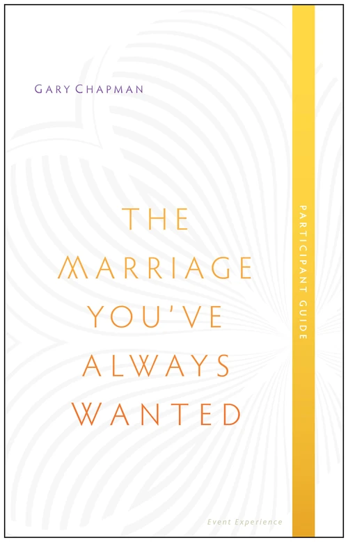 Cover of The Marriage You've Always Wanted Event Experience Participant Guide