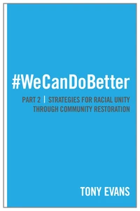 Cover of We Can Do Better: Strategies for Racial Unity through Community Restoration (Part 2)