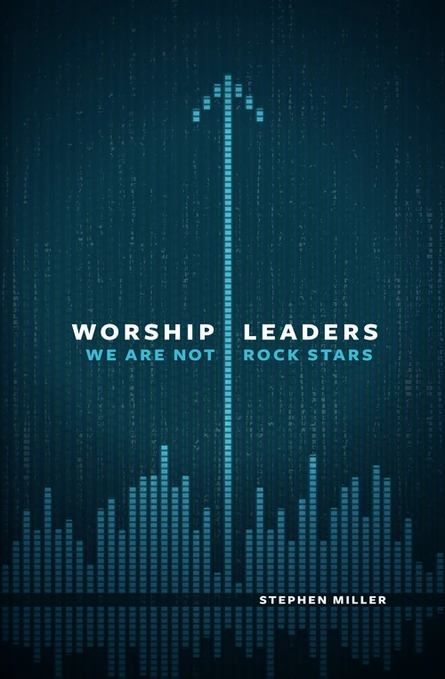 Cover of Worship Leaders, We Are Not Rock Stars