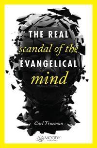 Cover of The Real Scandal of the Evangelical Mind