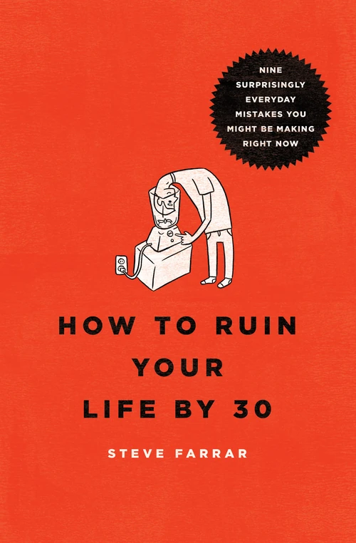 Cover of How to Ruin Your Life By 30