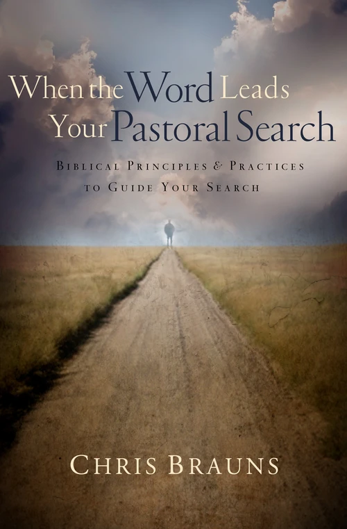 Cover of When the Word Leads Your Pastoral Search
