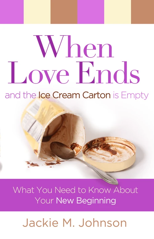 Cover of When Love Ends and the Ice Cream Carton is Empty