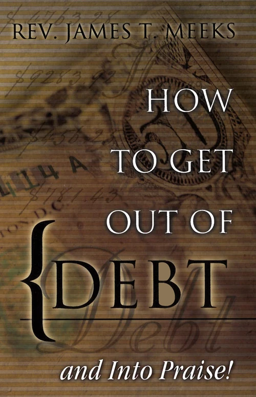 Cover of How to Get Out Of Debt... And Into Praise