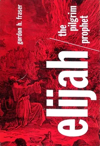 Cover of Elijah the Pilgrim Prophet