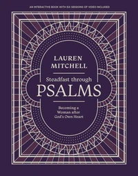 Cover of Steadfast Through Psalms | Becoming a Woman After God’s Own Heart