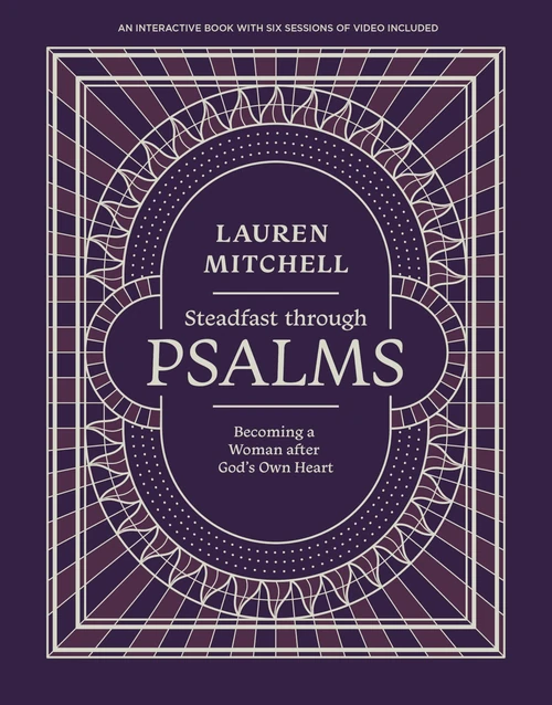 Cover of Steadfast Through Psalms | Becoming a Woman After God’s Own Heart