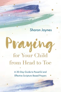 Cover of Praying for Your Child From Head to Toe