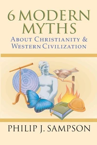Cover of 6 Modern Myths About Christianity & Western Civilization
