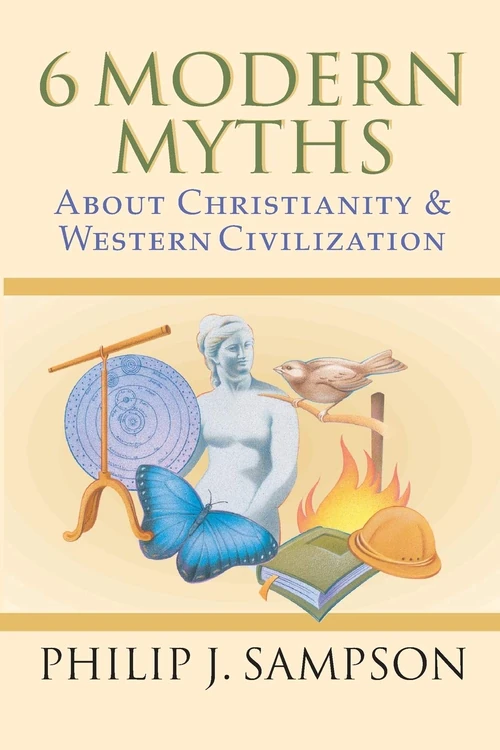 Cover of 6 Modern Myths About Christianity & Western Civilization