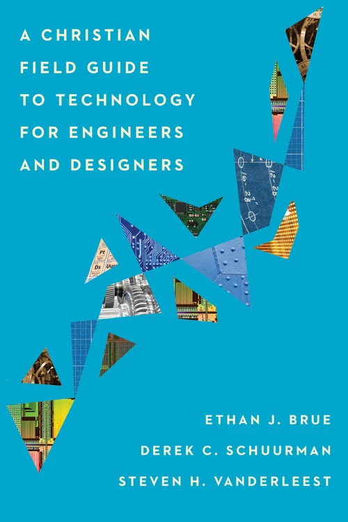 Cover of A Christian Field Guide to Technology for Engineers and Designers