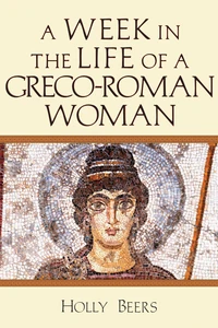 Cover of A Week in the Life of a Greco-Roman Woman