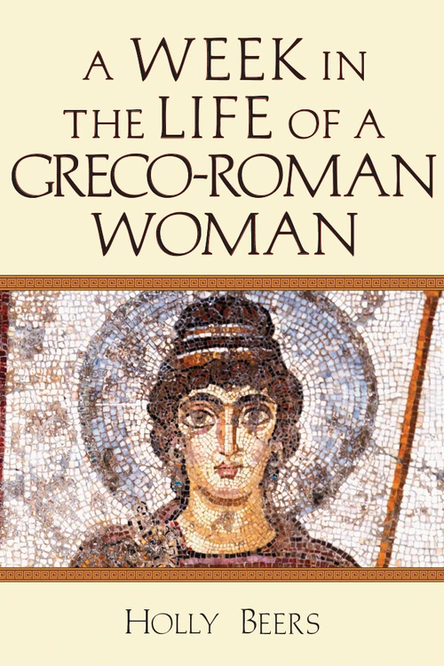 Cover of A Week in the Life of a Greco-Roman Woman