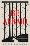 Cover of Be Afraid