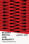 Cover of Bloody, Brutal, and Barbaric?
