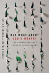 Cover of But What About God's Wrath?