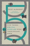 Cover of Five Things Biblical Scholars Wish Theologians Knew