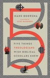 Cover of Five Things Theologians Wish Biblical Scholars Knew
