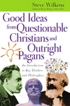 Cover of Good Ideas from Questionable Christians and Outright Pagans