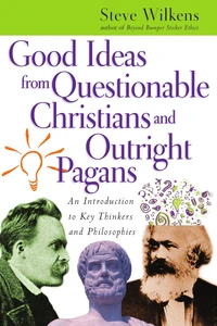 Cover of Good Ideas from Questionable Christians and Outright Pagans