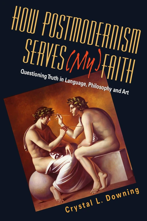 Cover of How Postmodernism Serves (My) Faith