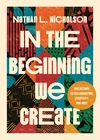 Cover of In the Beginning We Create