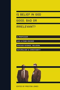 Cover of Is Belief in God Good, Bad or Irrelevant?