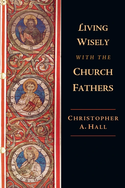 Cover of Living Wisely with the Church Fathers