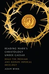 Cover of Reading Mark's Christology Under Caesar