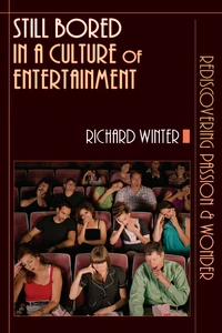 Cover of Still Bored in a Culture of Entertainment
