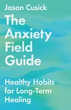 Cover of The Anxiety Field Guide
