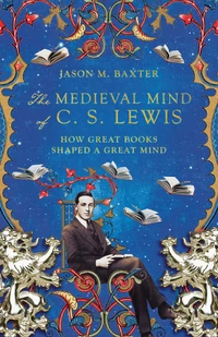 Cover of The Medieval Mind of C. S. Lewis