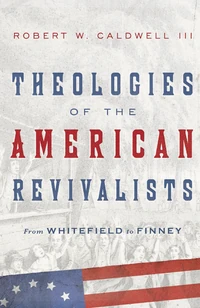 Cover of Theologies of the American Revivalists
