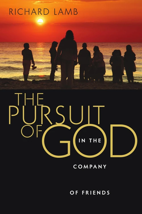 Cover of The Pursuit of God in the Company of Friends