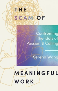 Cover of The Scam of Meaningful Work