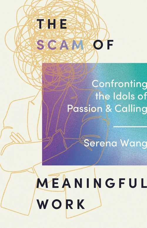 Cover of The Scam of Meaningful Work