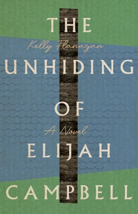 Cover of The Unhiding of Elijah Campbell