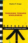 Cover of Trekking Toward Wholeness