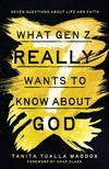 Cover of What Gen Z Really Wants to Know About God