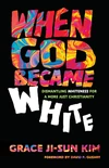 Cover of When God Became White