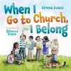 Cover of When I Go to Church, I Belong