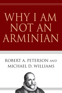 Cover of Why I Am Not an Arminian