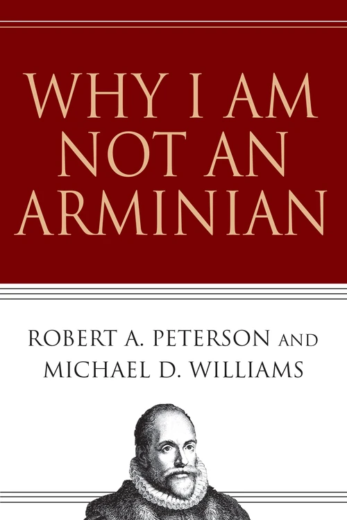 Cover of Why I Am Not an Arminian