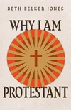 Cover of Why I Am Protestant