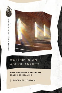 Cover of Worship in an Age of Anxiety
