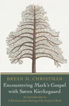 Cover of Encountering Mark’s Gospel with Soren Kierkegaard
