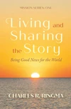 Cover of Living and Sharing the Story: Being Good News for the World